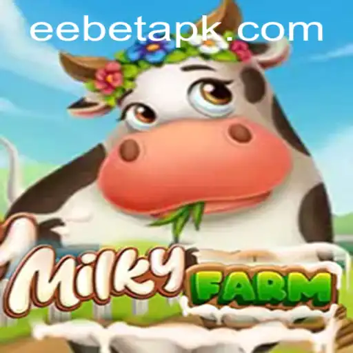 MilkyFarm: A New Harvest Adventure with EEBET