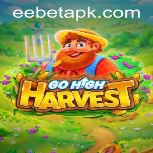 GoHighHarvest: Unveiling the Thrills of EEBET's Latest Gaming Adventure