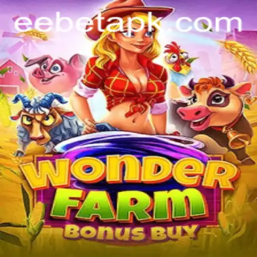 Explore WonderFarmBonusBuy with EEBET: A Thrilling Adventure